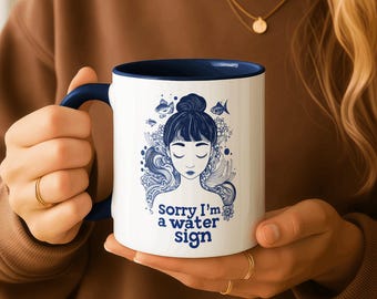 Sorry I'm A Water Sign Ceramic Accent Mug 11oz, 15oz, Zodiac Astrology Gift
