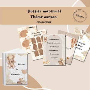 May include: Printable maternity documents with a teddy bear theme. The cover of the dossier features a teddy bear with a balloon. The documents include pages for memos, a pregnancy calendar, and administrative information. The text on the cover reads "Dossier De Maternité".