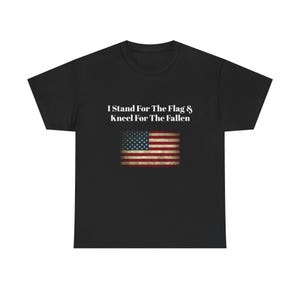 I Stand For The Flag & Kneel For the Fallen Patriotic Unisex Heavy Cotton Tee.  Perfect for Memorial Day, 4th of July, Veterans Day, Etc