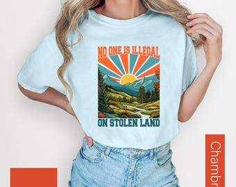 No One Is Illegal On Stolen Land T-Shirt, Support Immigrants Shirt, Inclusive Anti Trump Shirt, Mountain Landscape Immigrant Inclusivity Tee