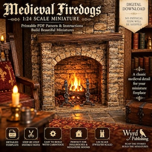 May include: A digital download for a 1:24 scale miniature medieval firedog set. The image displays a stone fireplace with a fire, a wooden chair, and a bookshelf. Text includes Medieval Firedogs, 1:24 Scale Miniature, Digital Download, and Wyrd Publishing.