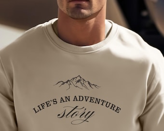 Lifes An Adventure Story Sweatshirt Cozy Hiking Pullover Outdoor Mountain Lovers Crewneck Fall Winter Nature Lover Gift Wanderlust Clothing
