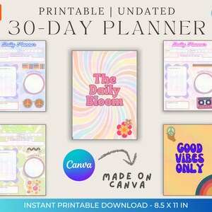 May include: A collection of printable 30-day planners with a retro theme. The designs include a daily planner, a cover with the text "The Daily Bloom", and a poster with "Good Vibes Only". The planners are made with Canva.