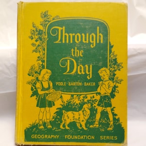 Geography Foundation Series: Through the Day (1947 School Reader)