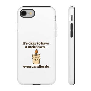 Candle Meltdown Quote Phone Case: Fun Self-Care Accessory