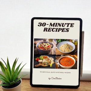 10 Quick & Easy 30-Minute Recipes to Feed 4 – Weeknight Dinners eBook | Family Meals | Simple Recipes | Instant Download