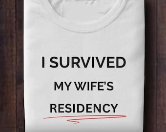Funny Doctor Wife T-Shirt: I Survived Residency - Medical Humor Gift