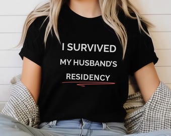 I Survived Husband Residency Shirt: Funny Medical Wife T-Shirt