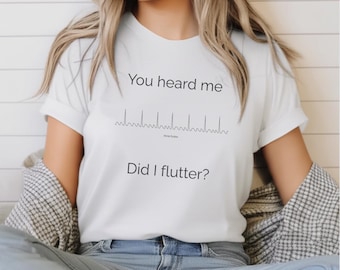 Atrial Flutter Medical Humor T-Shirt: Nurse/Doctor/Healthcare Gift