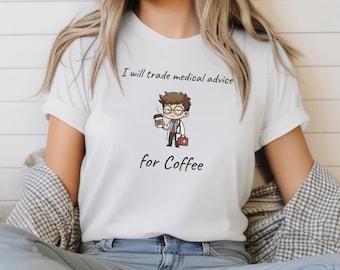 Funny Doctor Medical Humor T-Shirt: Physician Coffee Advice