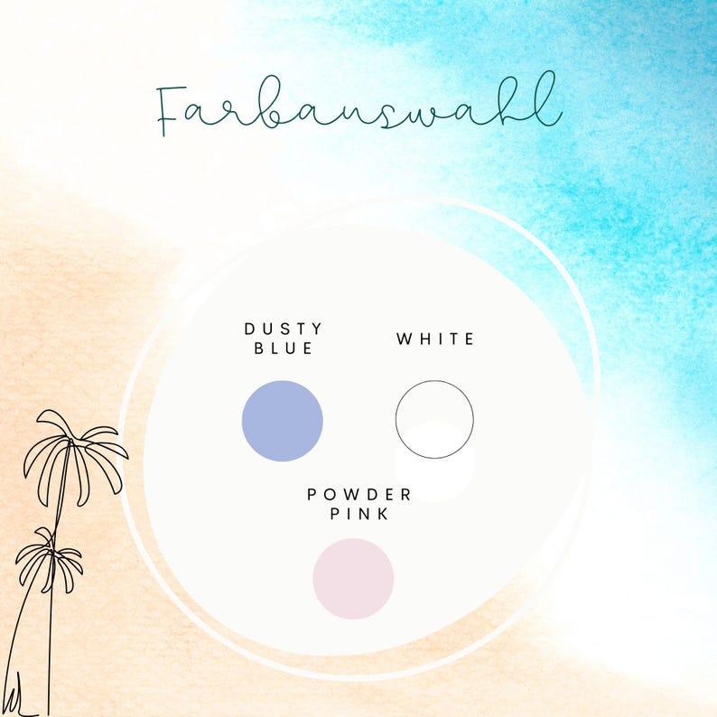 May include: A watercolor-style graphic with the text "Farbauswahl" and color options: Dusty Blue, White, and Powder Pink. The background features a gradient of blue and beige, with a palm tree illustration.