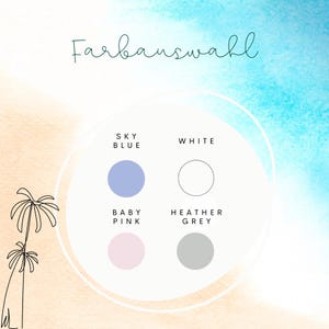 May include: A watercolor-style graphic with a beach theme. The image features a color palette with Sky Blue, White, Baby Pink, and Heather Grey. The text "Farbauswahl" is written in cursive. A line drawing of palm trees is on the left.