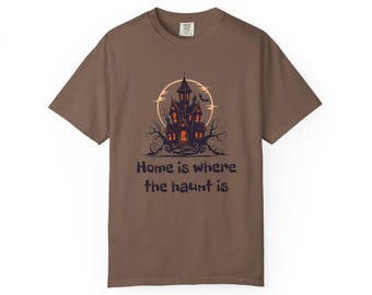 Spooky Season T-Shirt: Home is Where the Haunt Is, Unisex Fall Tee