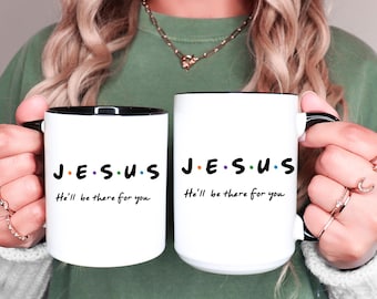 Jesus He'll Be There For You Mug: Christian Faith Gift