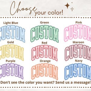 May include: A color chart featuring the word CUSTOM in nine different colors: light blue, green, pink, gold, red, maroon, purple, orange, and navy. Each word has a striped pattern and an arched shape. Text includes Choose your color! and Don't see the color you want? Send us a message!