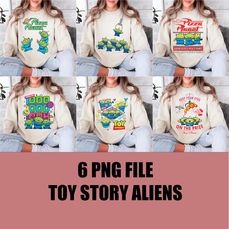 May include: Six beige sweatshirts with different Toy Story alien designs. The designs include the Pizza Planet logo, the aliens with a claw, and text that says "1000 OOK", "Toy Story", and "Keep Your Eyes On The Prize". The bottom of the image says "6 PNG FILE TOY STORY ALIENS".