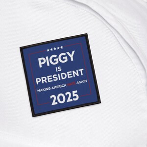 Piggy Is President 2025 Rectangular Patch - Anti Trump Parody Mini Yard Sign Embroidered Stocking Stuffer Christmas Hanukkah Holiday