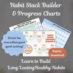 May include: A collection of habit stack builder and progress chart examples. The image includes the text "Habit Stack Builder & Progress Charts", "Great for neurodivergent goal setting!", and "Learn to Build Long Lasting Healthy Habits". A digital download.