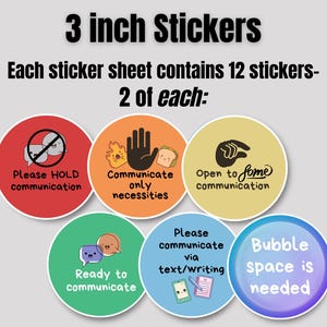 May include: A sheet of 3-inch stickers with communication-themed designs. Each sheet contains 12 stickers, 2 of each design. The stickers feature phrases like "Please HOLD communication" and "Bubble space is needed."