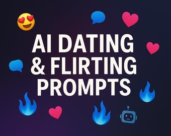 Dating and Relationship AI Prompts: 20 Prompts for more matches, better chats and fun dates.