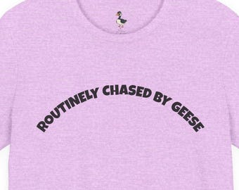 Regularly Chased By Geese T-Shirt | Funny Goose Humor Tee