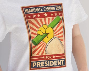 Inanimate Carbon Rod President Tee | Political Satire T-Shirt