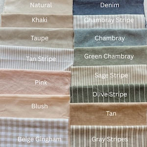 May include: A collection of fabric swatches in various colors and patterns. Colors include natural, khaki, taupe, pink, blush, tan, and denim. Patterns include stripes, gingham, and chambray. Each swatch is labeled with its color or pattern name.