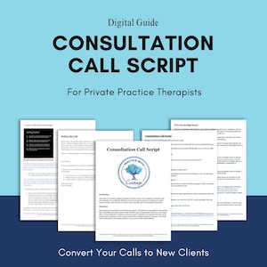 May include: A digital guide titled "CONSULTATION CALL SCRIPT" for private practice therapists. The guide includes several pages with text and a logo that says "Practice with Courage". The background is a light blue colour.