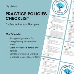 May include: A digital guide titled "Practice Policies Checklist" for private practice therapists. The guide includes 5 pages of consent form guidance, often-overlooked details, and sample professional wording. The image has a light blue background.