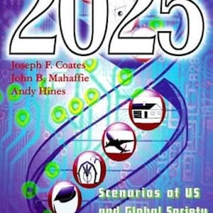 Op de afbeelding: Boekomslag met de grote witte tekst "2025". De achtergrond is een mix van paarse en blauwe tinten met verschillende cirkelvormige iconen. De titel van het boek is "Scenarios of US and Global Society Reshaped By Science and Technology". Auteurs zijn Joseph F. Coates, John B. Mahaffie en Andy Hines.