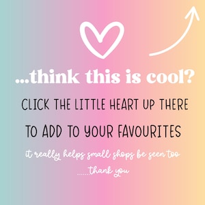 May include: A gradient background in shades of pink, blue, and yellow with white text that reads "...think this is cool? CLICK THE LITTLE HEART UP THERE TO ADD TO YOUR FAVOURITES". A white heart and arrow are also present.