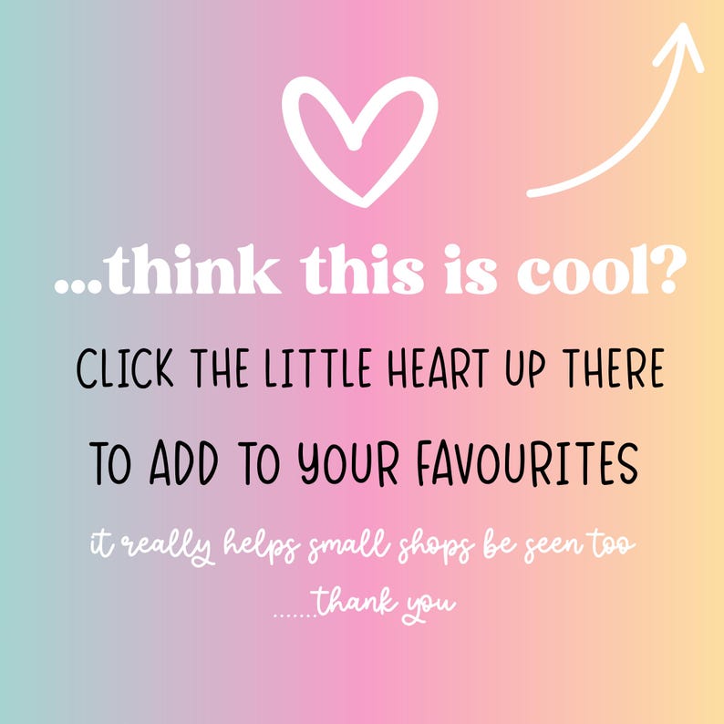 May include: A gradient background in shades of pink, blue, and yellow with white text that reads "...think this is cool? CLICK THE LITTLE HEART UP THERE TO ADD TO YOUR FAVOURITES". A white heart and arrow are also present.