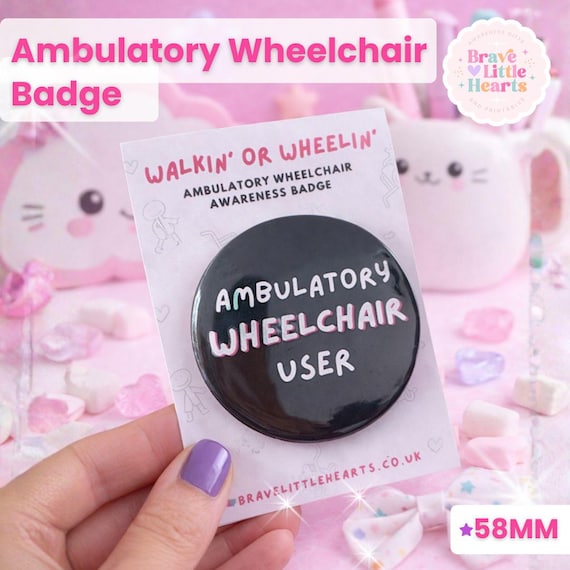 Ambulatory Wheelchair User Badge | Invisible Disability Awareness Pin