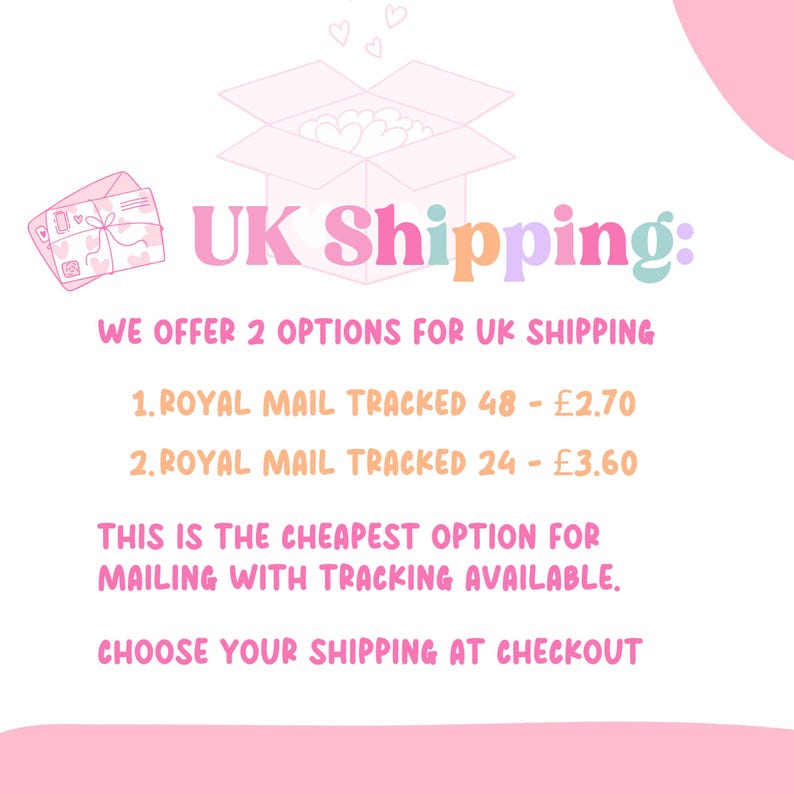 May include: A graphic with the text "UK Shipping" in pink, orange, and purple. The text states "WE OFFER 2 OPTIONS FOR UK SHIPPING" and lists Royal Mail tracked options. A pink box with hearts is in the background.
