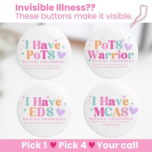May include: Four white round buttons with text: "I Have POTS", "POTS Warrior", "I Have EDS", and "I Have MCAS". Each button has a different color scheme and the words "Raising Awareness" and the syndrome name.