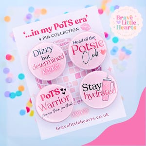 May include: Four pink pin badges with various phrases and graphics. The badges include the phrases "Dizzy but determined," "Head of the Potsie Club," "PoTS Warrior," and "Stay hydrated." The badges are on a white card with the text "...in my PoTS era' 4 PIN COLLECTION."