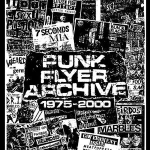 May include: A black and white collage of punk rock concert flyers featuring various band names like Sex Pistols, Black Flag, and D.R.I. The central text reads PUNK FLYER ARCHIVE 1975-2000, with a foreword by Chris Colohan printed at the bottom.