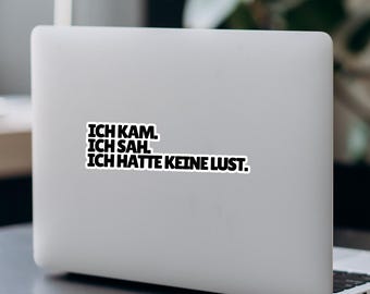 Ich kam ich sah ich hatte keine Lust Vinyl Aufkleber, Lustiger Spruch Sticker für Laptop, Sarkasmus Sticker, Bürohumor Geschenk Sticker