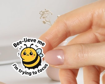 Cute Bee Sticker – Bee-lieve Me I’m Trying to Focus – Funny ADHD Vinyl Decal for Laptop, Water Bottle, Journal, Kawaii Animal Gift