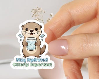 Stay Hydrated Otter Sticker – Pun Vinyl, Kawaii Animal Decal, Self Care Gift, Water Reminder Sticker, Otterly Important