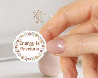 Pegatina "La energía es preciosa": recordatorio de autocuidado y salud mental