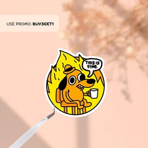 This Is Fine Meme Sticker | Funny Laptop Sticker | Waterproof Vinyl Sticker | Cartoon Meme Decal | Holographic or Clear Option