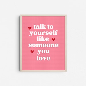 Talk To Yourself Life Someone You Love Quote Print, Self-Love, Empowering Quotes, Pink Gallery Wall Art