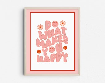 Do What Makes You Happy Quote, Trendy Wall Art, Inspiring Happiness Print, Motivational Digital Download