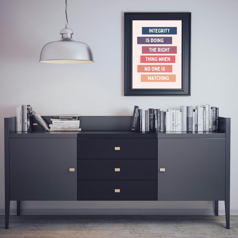 art print displays the text "INTEGRITY IS DOING THE RIGHT THING WHEN NO ONE IS WATCHING."