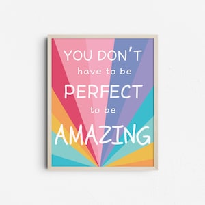 May include: A framed print with a colorful rainbow background and the text "YOU DON'T have to be PERFECT to be AMAZING".