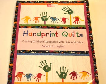 Handprint Quilts- Creating Children's Keepsakes with Paint and Fabric by Marcia L. Layton 2003 Softcover (Previously Owned)