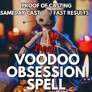 DEEP VOODOO OBSESSION Spell | Unbreakable Fixation | Intense Desire | Voodoo Passion | Dark Binding | Mind Grip | Emotional Control