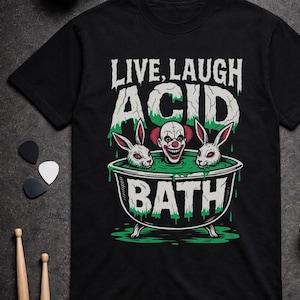 Live Laugh Acid Bath Shirt: Horrorful Sludge Metal Parody Mashup (Bella Canvas)