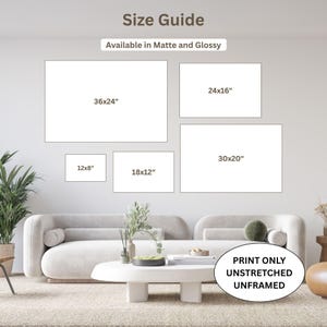 May include: A size guide displays rectangular art prints in various dimensions: 36x24 inches, 24x16 inches, 30x20 inches, 18x12 inches, and 12x8 inches. The text "Available in Matte and Glossy" is above the prints. The text "PRINT ONLY UNSTRETCHED UNFRAMED" is in a white oval.